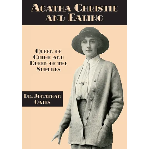 Agatha Christie and Ealing: Queen of Crime and Queen of the Suburbs - Paperback