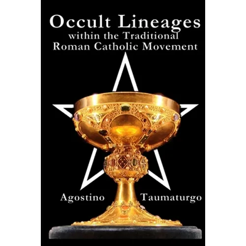 Occult Lineages within the Traditional Roman Catholic Movement - Paperback