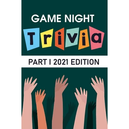 Game Night Trivia Part I 2021 Edition: 000 Trivia Questions To Stump Your Friends - Paperback
