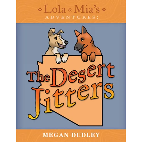Lola & Mia's Adventures: The Desert Jitters - Hardcover