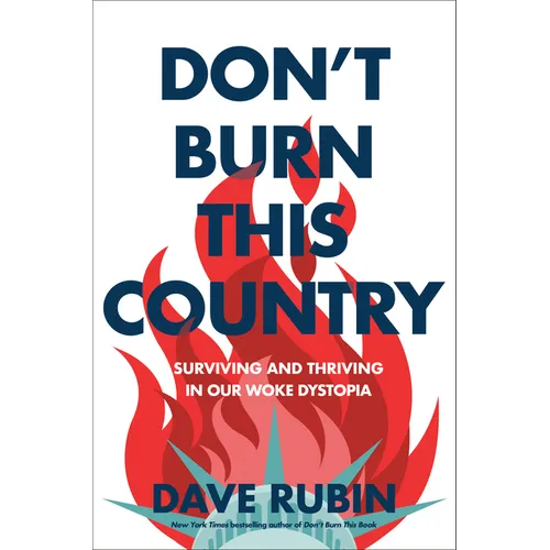 Don't Burn This Country: Surviving and Thriving in Our Woke Dystopia - Hardcover