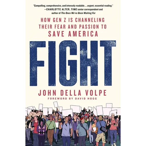 Fight: How Gen Z Is Channeling Their Fear and Passion to Save America - Paperback