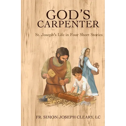 God's Carpenter: St. Joseph's Life in Four Short Stories - Paperback