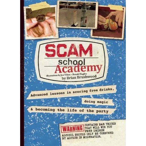 Scam School Academy: Advanced Lessons in Scoring Free Drinks, Doing Magic, and Becoming the Life of the Party - Paperback