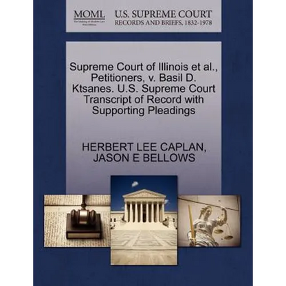 Supreme Court of Illinois Et Al., Petitioners, V. Basil D. Ktsanes. U.S. Supreme Court Transcript of Record with Supporting Pleadings - Paperback
