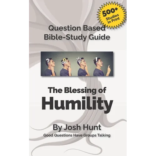 Question Based Bible-Study Guide -- The Blessing of Humility (The Beatitudes): Good Questions Have Groups Talking - Paperback