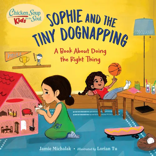 Chicken Soup for the Soul Kids: Sophie and the Tiny Dognapping: A Book about Doing the Right Thing - Hardcover