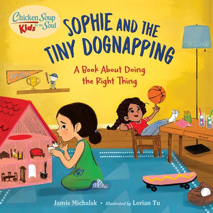 Chicken Soup for the Soul Kids: Sophie and the Tiny Dognapping: A Book about Doing the Right Thing - Hardcover