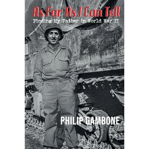 As Far As I Can Tell: Finding My Father in World War II - Paperback