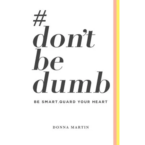 #dontbedumb: Be Smart... Guard Your Heart - Paperback