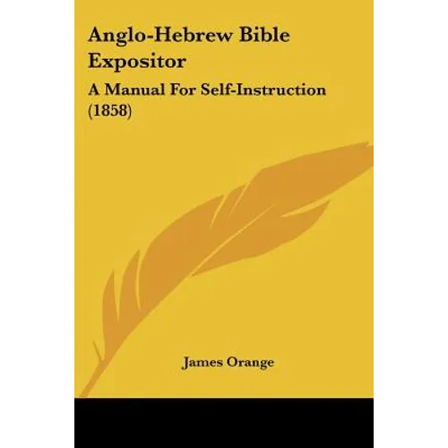 Anglo-Hebrew Bible Expositor: A Manual For Self-Instruction (1858) - Paperback