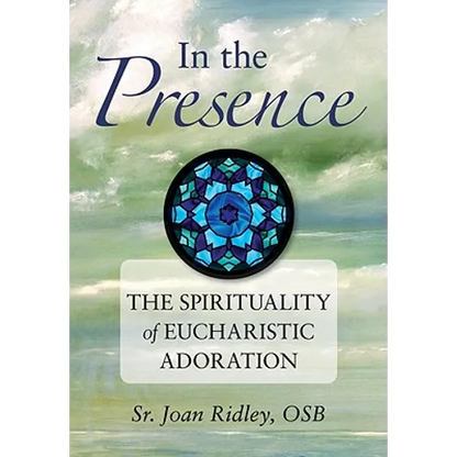 In the Presence: The Spirituality of Eucharistic Adoration - Paperback