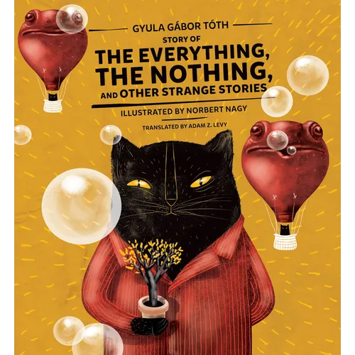 Story of the Everything, the Nothing, and Other Strange Stories - Hardcover