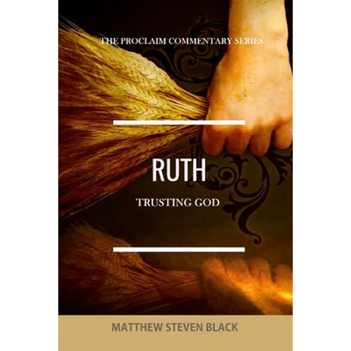 Ruth (The Proclaim Commentary Series): Trusting God - Paperback