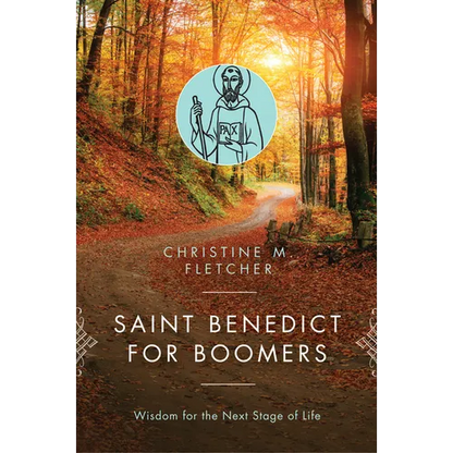 Saint Benedict for Boomers: Wisdom for the Next Stage of Life - Paperback