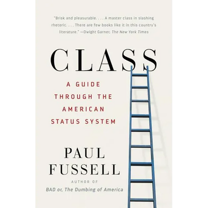 Class: A Guide Through the American Status System - Paperback