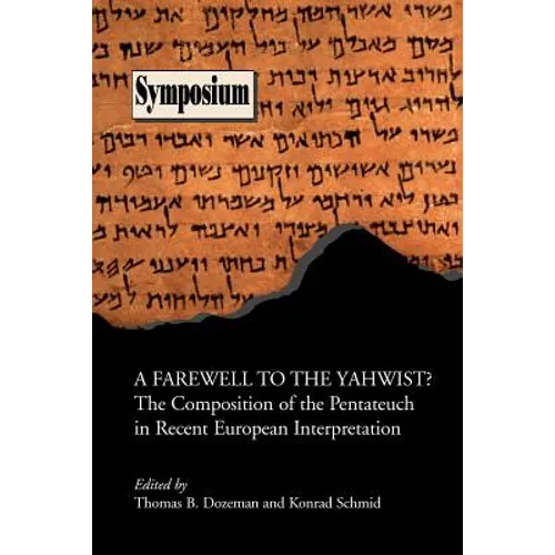A Farewell to the Yahwist? the Composition of the Pentateuch in Recent European Interpretation - Paperback