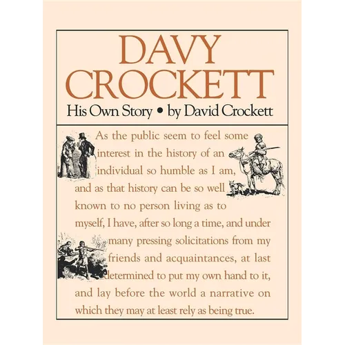 Davy Crockett: His Own Story: A Narrative of the Life of David Crockett - Paperback