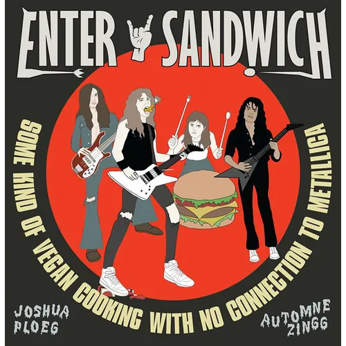 Enter Sandwich: Some Kind of Vegan Cooking with No Connection to Metallica - Hardcover