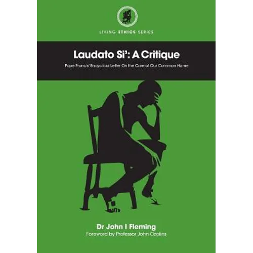 Laudato Si': A Critique. Pope Francis' Encyclical Letter On the Care of Our Common Home - Paperback