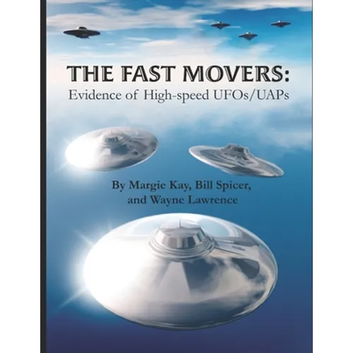 The Fast Movers: Evidence of High-Speed UFOs/UAPs - Paperback