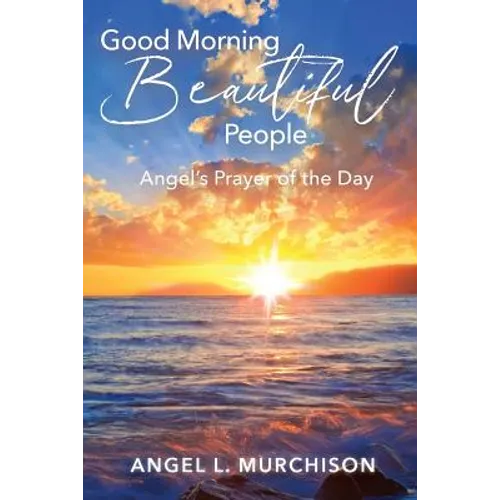 Good Morning Beautiful People: Angel's Prayer of the Day - Paperback
