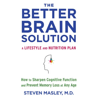 The Better Brain Solution: How to Sharpen Cognitive Function and Prevent Memory Loss at Any Age - Paperback