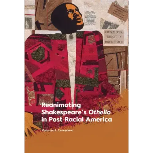 Reanimating Shakespeare's Othello in Post-Racial America - Hardcover