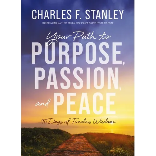 Your Path to Purpose, Passion, and Peace: 90 Days of Timeless Wisdom - Hardcover