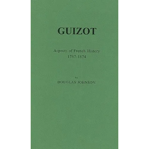 Guizot: Aspects of French History, 1787-1874 - Hardcover