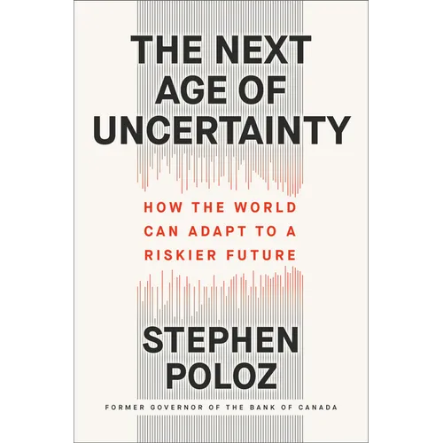 The Next Age of Uncertainty: How the World Can Adapt to a Riskier Future - Hardcover