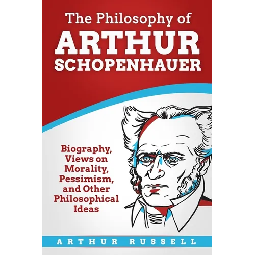 The Philosophy of Arthur Schopenhauer - Paperback
