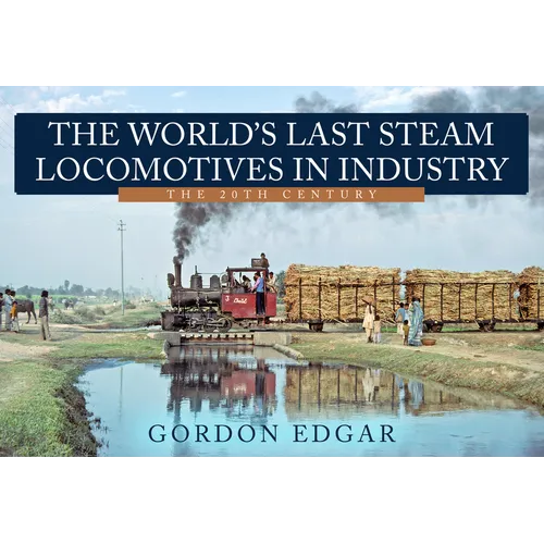 The World's Last Steam Locomotives in Industry: The 20th Century - Paperback