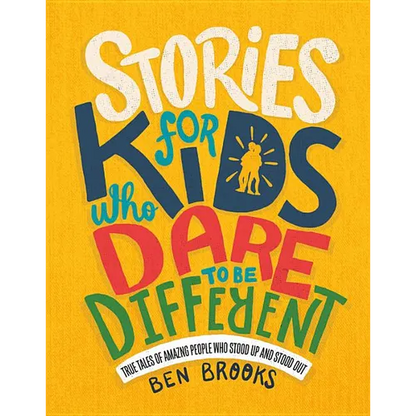 Stories for Kids Who Dare to Be Different: True Tales of Amazing People Who Stood Up and Stood Out - Hardcover