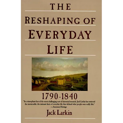 The Reshaping of Everyday Life: 1790-1840 - Paperback