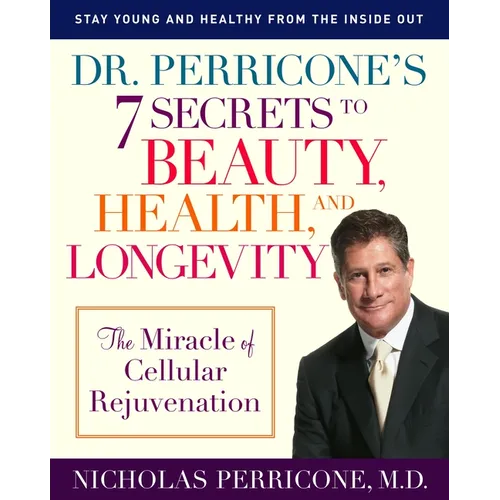 Dr. Perricone's 7 Secrets to Beauty, Health, and Longevity: The Miracle of Cellular Rejuvenation - Paperback