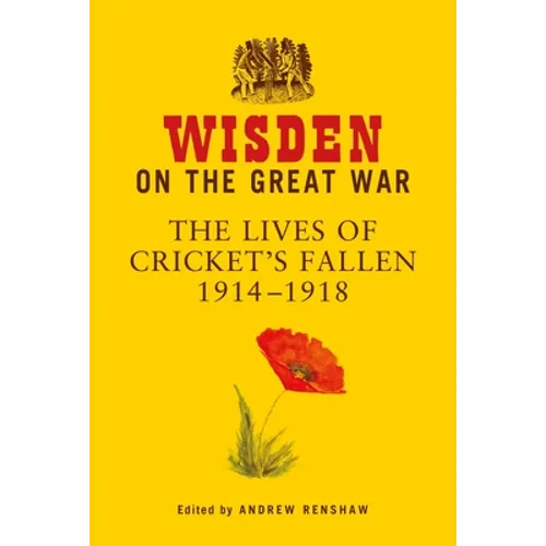 Wisden on the Great War: The Lives of Cricket's Fallen 1914-1918 - Hardcover