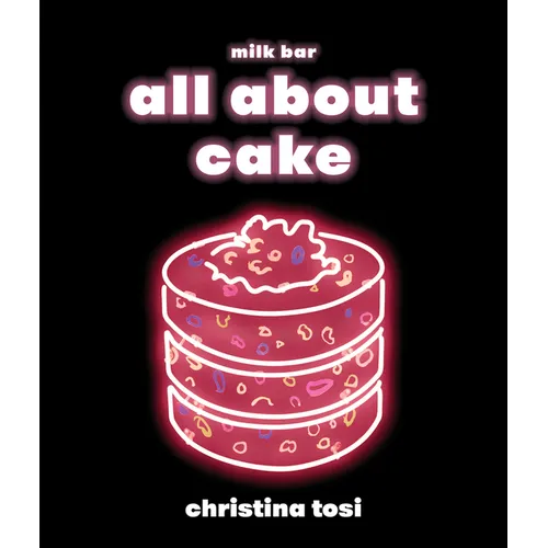 All about Cake: A Milk Bar Cookbook - Hardcover