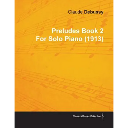 Preludes Book 2 by Claude Debussy for Solo Piano (1913) - Paperback