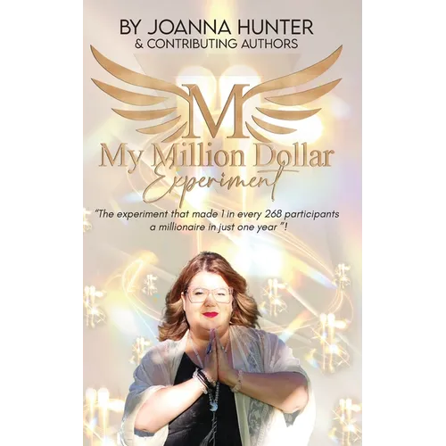 My Million Dollar Experiment: Can mindset and intuition training-combined with a million-dollar plan-make you a millionaire in just one year? - Paperback