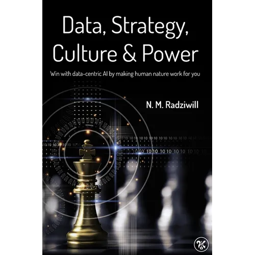 Data, Strategy, Culture & Power: Win with Data-Centric AI by making human nature work for you - Paperback