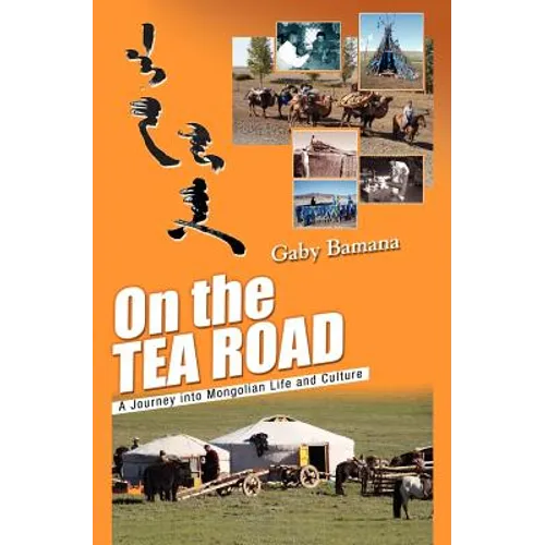 On the Tea Road: A journey into Mongolian life and culture - Paperback