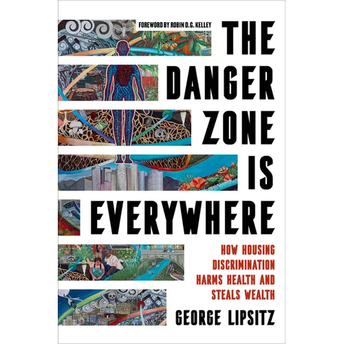 The Danger Zone Is Everywhere: How Housing Discrimination Harms Health and Steals Wealth Volume 73 - Paperback