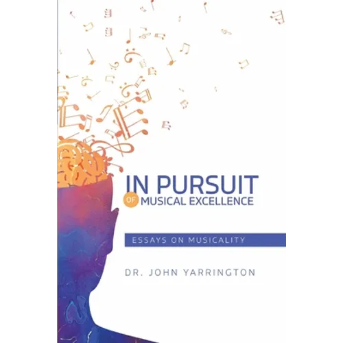 In Pursuit of Musical Excellence: Essays On Musicality - Paperback