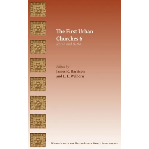 The First Urban Churches 6: Rome and Ostia - Hardcover