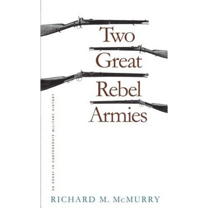 Two Great Rebel Armies: An Essay in Confederate Military History - Paperback
