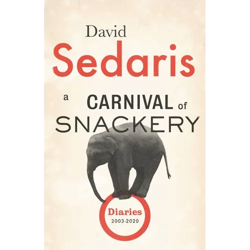 A Carnival of Snackery: Diaries (2003-2020) - Hardcover