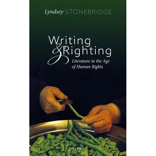 Writing and Righting: Literature in the Age of Human Rights - Hardcover