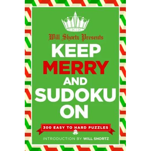 Will Shortz Presents Keep Merry and Sudoku on: 300 Easy to Hard Puzzles - Paperback