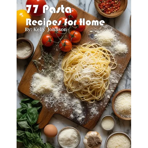 77 Pasta Recipes for Home - Paperback